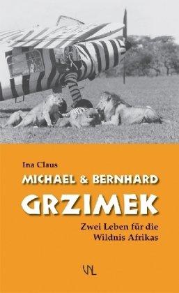 Michael und Bernhard Grzimek: Zwei Leben für die Wildnis Afrikas