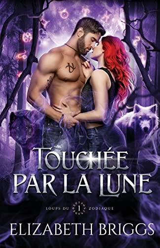 Touchée par la Lune (Loups du Zodiaque, Band 1)