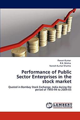 Performance of Public Sector Enterprises in the stock market: Quoted in Bombay Stock Exchange, India during the period of 1993-94 to 2004-05