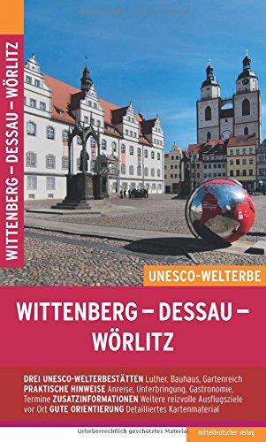 Wittenberg - Dessau - Wörlitz: Reiseführer