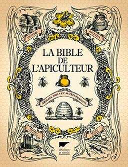 La bible de l'apiculteur : abeilles, miels et autres produits