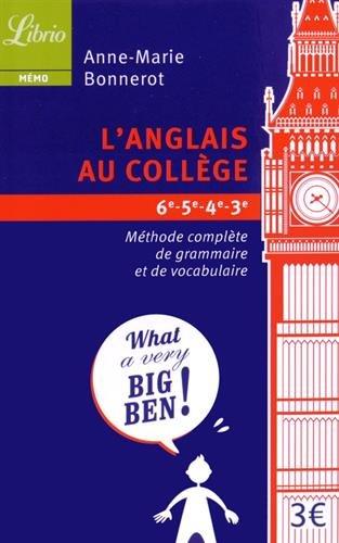 L'anglais au collège, 6e-5e-4e-3e : méthode complète de grammaire et de vocabulaire