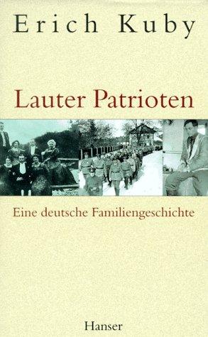 Lauter Patrioten: Eine deutsche Familiengeschichte