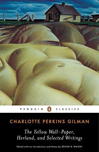 The Yellow Wall-Paper, Herland, and Selected Writings (Penguin Classics)