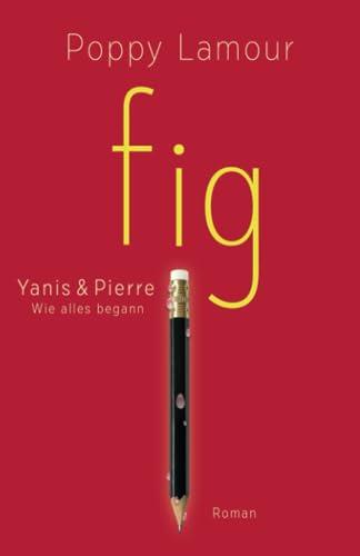 fig – Yanis & Pierre: Wie alles begann