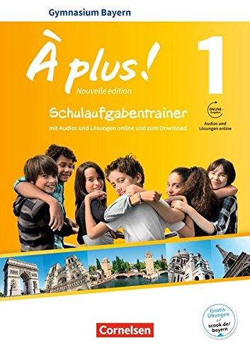 À plus ! - Nouvelle édition - Bayern: Band 1: 6. Jahrgangsstufe - Schulaufgabentrainer mit Lösungen online: Mit Audios online