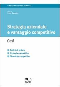 Strategia aziendale e vantaggio competitivo. Casi