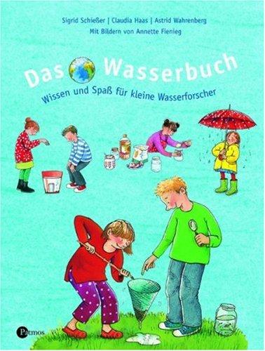 Das Wasserbuch: Wissen und Spaß für kleine Wasserforscher