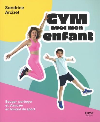 Gym avec mon enfant : bouger, partager et s'amuser en faisant du sport