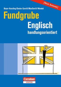 Fundgrube - Sekundarstufe I und II: Fundgrube Englisch handlungsorientiert