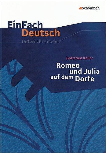 EinFach Deutsch Unterrichtsmodelle: Gottfried Keller: Romeo und Julia auf dem Dorfe: Klassen 8 - 10