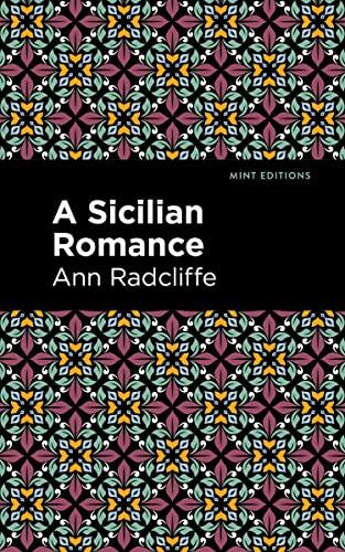 A Sicilian Romance (Mint Editions―Horrific, Paranormal, Supernatural and Gothic Tales)