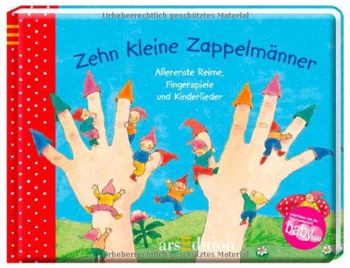 10 kleine Zappelmänner: Allererste Reime, Fingerspiele und Kinderlieder