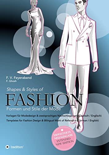 Shapes & Styles of Fashion - Formen und Stile der Mode: Vorlagen für Modedesign & zweisprachiges Nachschlagewerk (Deutsch/Englisch) - Templates for ... Bilingual Work of Reference (German/English)