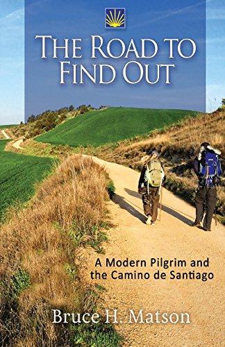 The Road to Find Out: A Modern Pilgrim and the Camino de Santiago