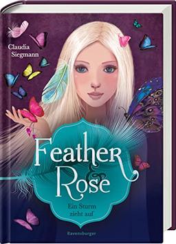 Feather & Rose, Band 1: Ein Sturm zieht auf (Feather & Rose, 1)