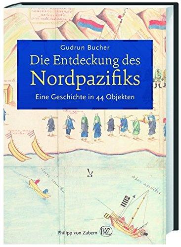 Die Entdeckung des Nordpazifiks: Eine Geschichte in 44 Objekten