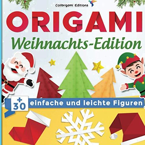 Origami Weihnachts-Edition : +30 einfache und leichte Figuren: Origami-Buch für Kinder und Erwachsene avec Faltanleitungen Schritt für Schritt erklärt