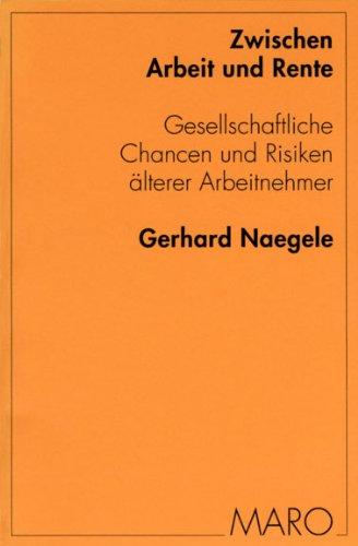 Zwischen Arbeit und Rente. Gesellschaftliche Chancen und Risiken älterer Arbeitnehmer