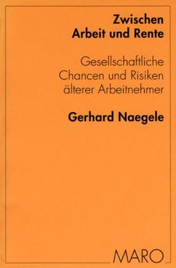 Zwischen Arbeit und Rente. Gesellschaftliche Chancen und Risiken älterer Arbeitnehmer