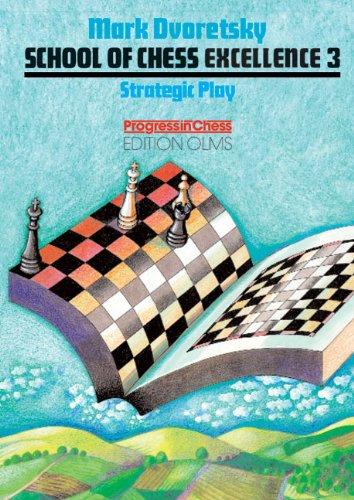 Dvoretsky, Mark, Vol.3 : Strategic Play: BD 3 (School of Chess Excellence)