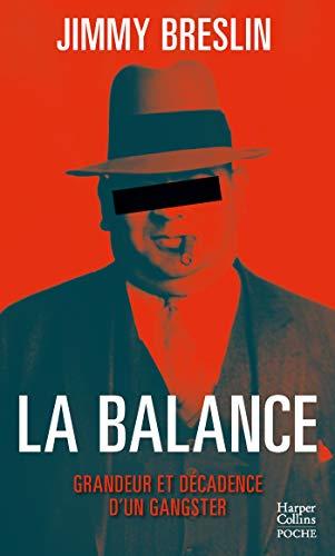 La balance : grandeur et décadence d'un gangster