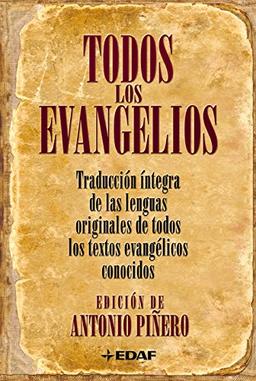 Todos los evangelios: Traduccion intrega de las lenguas originales de todos los textos evangelicos conocidos: Traducción íntegra de las lenguas ... evangélicos conocidos (Arca de Sabiduría)