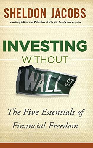 Investing without Wall Street: The Five Essentials of Financial Freedom