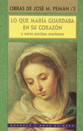 Lo que María guardaba en su corazón y otros escritos marianos (Grandes firmas Edibesa, Band 10)