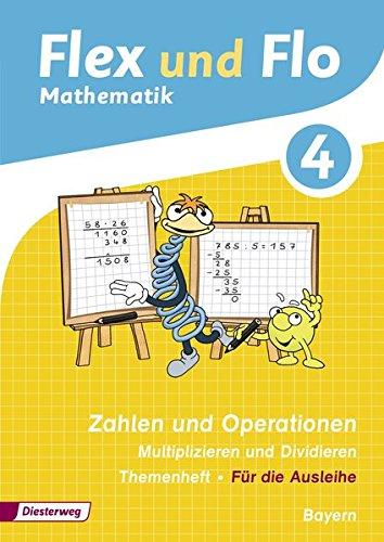 Flex und Flo - Ausgabe 2014 für Bayern: Themenheft Zahlen und Operationen: Multiplizieren und Dividieren 4