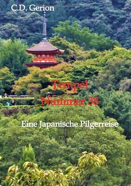 Tempel Nummer 38: Eine japanische Pilgerreise, Reiseerzählung, Vater-Sohn-Geschichte, Familiendrama