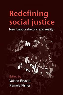 Redefining social justice: New Labour, rhetoric and reality