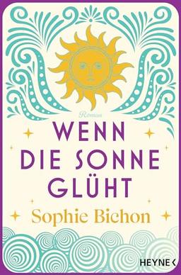 Wenn die Sonne glüht: Roman (Die Himmelsschwestern-Reihe, Band 2)