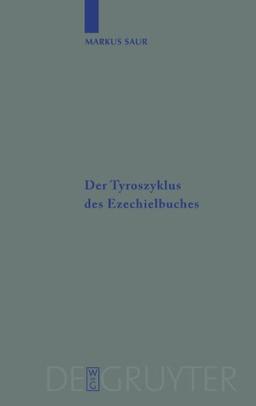 Der Tyroszyklus des Ezechielbuches (Beihefte Zur Zeitschrift Fur die Alttestamentliche Wissensch) (Beihefte Zur Zeitschrift Fur die Alttestamentliche Wissenschaft)