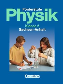 Physik für die Sekundarschule - Sachsen-Anhalt: Physik für die Förderstufe, Ausgabe Sachsen-Anhalt, Klasse 6