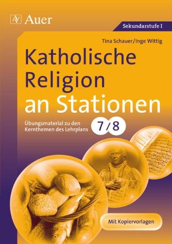 Katholische Religion an Stationen: Übungsmaterial zu den Kernthemen des Lehrplans, Klasse 7/8