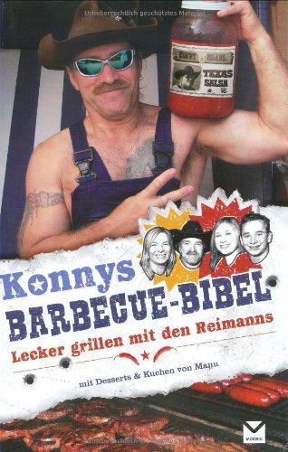 Konnys Barbecue-Bibel: Lecker grillen mit den Reimanns