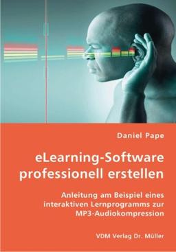 eLearning-Software professionell erstellen: Anleitung am Beispiel eines interaktiven Lernprogramms zur MP3-Audiokompression