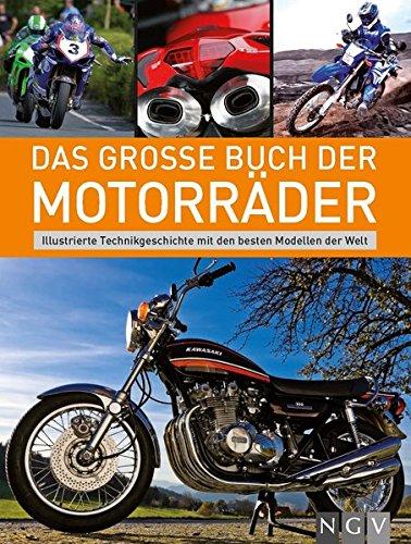 Das große Buch der Motorräder: Illustrierte Technikgeschichte mit den besten Modellen der Welt