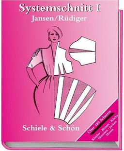 Systemschnitt, Bd.1, Modeschnitte für Röcke, Blusen, Hemden, Kleider, Jacken, Hosen: Modeschnitte für Röcke, Blusen, Hemden, Jacken, Hosen. Über 100 Schnitte