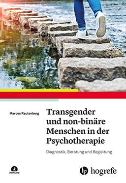 Transgender und non-binäre Menschen in der Psychotherapie: Diagnostik, Beratung und Begleitung