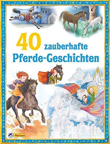 40 zauberhafte Pferdegeschichten: 40 zauberhafte Erzählungen (Geschichtenschatz)