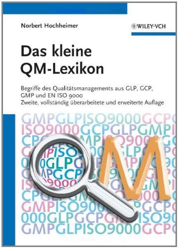 Das kleine QM-Lexikon: Begriffe des Qualitätsmanagements aus GLP, GCP, GMP und EN ISO 9000