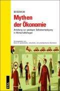 Mythen der Ökonomie: Anleitung zur geistigen Selbstverteidigung in Wirtschaftsfragen