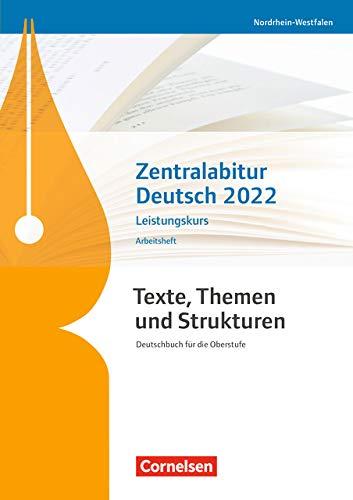 Texte, Themen und Strukturen - Nordrhein-Westfalen: Zentralabitur Deutsch 2022: Arbeitsheft - Leistungskurs