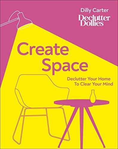 Create Space: Declutter your home to clear your mind