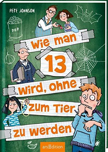 Wie man 13 wird, ohne zum Tier zu werden (Wie man 13 wird 2)