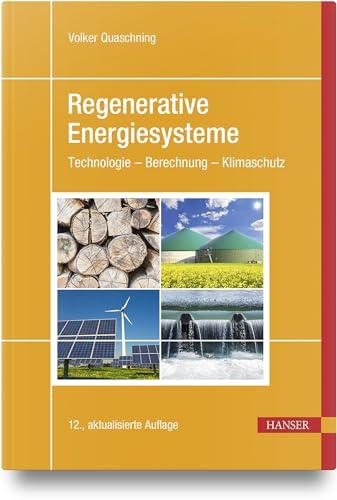 Regenerative Energiesysteme: Technologie – Berechnung – Klimaschutz