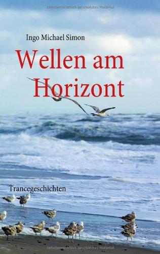 Wellen am Horizont: Trancegeschichten