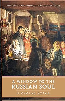 A Window to the Russian Soul: Ancient Folk Wisdom for Modern Life (Worldbuilding)